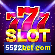 5522bet com